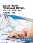 Image for Online Health Forums and Services: Benefits, Risks and Perspectives