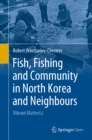Image for Fish, Fishing and Community in North Korea and Neighbours: Vibrant Matter(s)