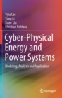 Image for Cyber-Physical Energy and Power Systems : Modeling, Analysis and Application