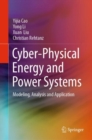 Image for Cyber-Physical Energy and Power Systems: Modeling, Analysis and Application
