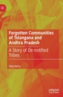 Image for Forgotten communities of Telangana and Andhra Pradesh  : a story of de-notified tribes