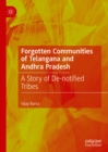Image for Forgotten communities of Telangana and Andhra Pradesh: a story of de-notified tribes