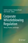 Image for Corporate Whistleblowing Regulation: Theory, Practice, and Design