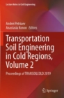 Image for Transportation Soil Engineering in Cold Regions,  Volume 2 : Proceedings of TRANSOILCOLD 2019
