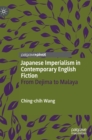 Image for Japanese imperialism in contemporary English fiction  : from Dejima to Malaya