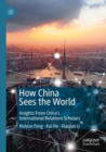 Image for How China sees the world  : insights from China&#39;s international relations scholars