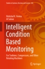Image for Intelligent Condition Based Monitoring: For Turbines, Compressors, and Other Rotating Machines