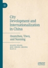 Image for City development and internationalization in China: Quanzhou, Yiwu, and Nanning
