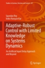 Image for Adaptive-robust Control With Limited Knowledge On Systems Dynamics: An Artificial Input Delay Approach and Beyond