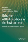 Image for Behavior of radionuclides in the environment I  : function of particles in aquatic system
