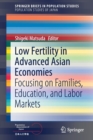 Image for Low Fertility in Advanced Asian Economies : Focusing on Families, Education, and Labor Markets