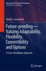 Image for Future-proofing—Valuing Adaptability, Flexibility, Convertibility and Options