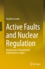 Image for Active Faults and Nuclear Regulation: Background to Requirement Enforcement in Japan