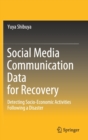 Image for Social Media Communication Data for Recovery : Detecting Socio-Economic Activities Following a Disaster