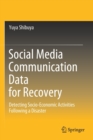 Image for Social Media Communication Data for Recovery : Detecting Socio-Economic Activities Following a Disaster