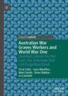 Image for Australian war graves workers and World War One  : devoted labour for the lost, the unknown but not forgotten dead