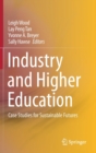 Image for Industry and Higher Education : Case Studies for Sustainable Futures