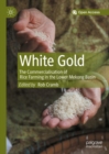 Image for White Gold: The Commercialisation of Rice Farming in the Lower Mekong Basin