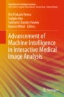 Image for Advancement of Machine Intelligence in Interactive Medical Image Analysis