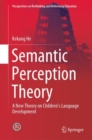 Image for Semantic Perception Theory: A New Theory on Children&#39;s Language Development
