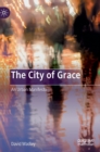 Image for The City of Grace : An Urban Manifesto