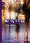 Image for The City of Grace: An Urban Manifesto
