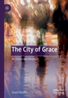 Image for The city of grace  : an urban manifesto