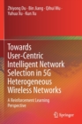 Image for Towards User-Centric Intelligent Network Selection in 5G Heterogeneous Wireless Networks : A Reinforcement Learning Perspective