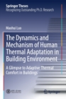 Image for The Dynamics and Mechanism of Human Thermal Adaptation in Building Environment : A Glimpse to Adaptive Thermal Comfort in Buildings
