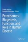 Image for Peroxisomes: Biogenesis, Function, and Role in Human Disease