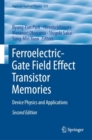 Image for Ferroelectric-Gate Field Effect Transistor Memories: Device Physics and Applications