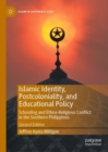 Image for Islamic Identity, Postcoloniality, and Educational Policy, Second Edition: Schooling and Ethno-Religious Conflict in the Southern Philippines