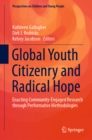 Image for Global Youth Citizenry and Radical Hope: Enacting Community-Engaged Research Through Performative Methodologies
