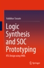 Image for Logic Synthesis and SOC Prototyping: RTL Design Using VHDL
