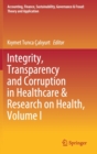 Image for Integrity, Transparency and Corruption in Healthcare &amp; Research on Health, Volume I