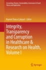 Image for Integrity, Transparency and Corruption in Healthcare &amp; Research on Health, Volume I