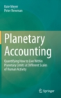 Image for Planetary Accounting : Quantifying How to Live Within Planetary Limits at Different Scales of Human Activity