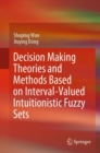 Image for Decision Making Theories and Methods Based on Interval-Valued Intuitionistic Fuzzy Sets
