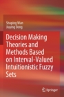 Image for Decision Making Theories and Methods Based on Interval-Valued Intuitionistic Fuzzy Sets