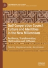 Image for Gulf Cooperation Council Culture and Identities in the New Millennium: Resilience, Transformation, (Re)creation and Diffusion