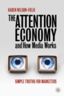 Image for The attention economy and how media works  : simple truths for marketers