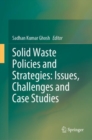 Image for Solid Waste Policies and Strategies: Issues, Challenges and Case Studies