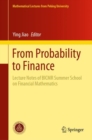Image for From Probability to Finance: Lecture Notes of BICMR Summer School on Financial Mathematics