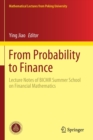 Image for From Probability to Finance : Lecture Notes of BICMR Summer School on Financial Mathematics