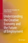 Image for Understanding the Creative Economy and the Future of Employment