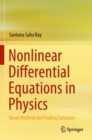 Image for Nonlinear Differential Equations in Physics : Novel Methods for Finding Solutions