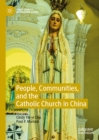 Image for People, Communities, and the Catholic Church in China
