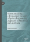 Image for Operationalising e-Democracy through a System Engineering Approach in Mauritius and Australia