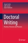 Image for Doctoral Writing: Practices, Processes and Pleasures