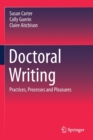 Image for Doctoral Writing : Practices, Processes and Pleasures